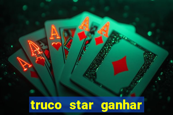 truco star ganhar dinheiro de verdade